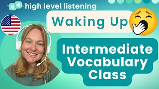 INT 1  Intermediate and Upper Beginner Vocabulary Pronunciation and Speaking Class  Waking Up [upl. by Dawes]