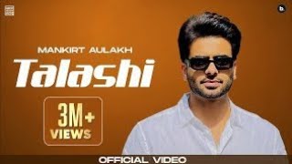 Talashi Official Video  Mankirt Aulakh  Gurlez Akhtar  Aman Hundal  Mankirt Aulakh [upl. by Cressida979]