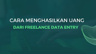 Cara Mendapatkan Uang dari Freelance Data Entry [upl. by Eilla]