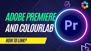 Colourlab V3 and Premiere Integration [upl. by Care]