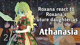 Roxana react to Roxanas future daughter as Athanasia  manhwa  22  CrystalEyes AU [upl. by Anitsihc]