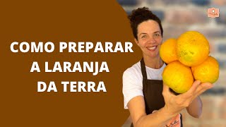 COMO PREPARAR A LARANJA DA TERRA [upl. by Tletski]