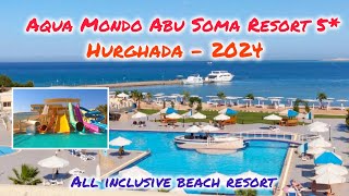 Aqua Mondo Abu Soma Resort 5 Hurghada Egypt 🇪🇬 [upl. by Ettenoitna]