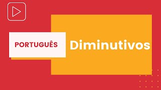 Diminutivos  Português para Concursos [upl. by Hoang32]