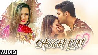 quotChoom Lunquot Full Audio Song Kunal Sondhi Feat Ayesha Kapoor Honey Makhani [upl. by Dachy]