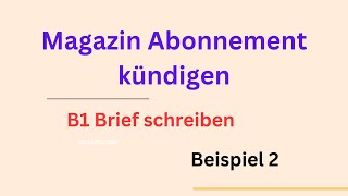 Magazin Abonnement kündigen B1 Brief schreiben Beispiel 2 briefschreiben  germanlevelb1 [upl. by Peer79]