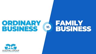 Difference Between Ordinary Business and Family Business  The Goldhill Group [upl. by Nutter]