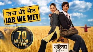 Jab We Met  Full Movie  Kareena Kapoor  Shahid Kapoor  Bollywood Movie [upl. by Doersten]