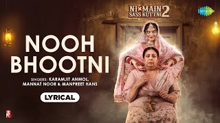 Nooh Bhootni  Lyrical  Ni Main Sass Kuttni 2  Tanvi  Anita  Karamjit  Mannat  7th June 2024 [upl. by Henebry]