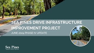 Sea Pines Drive Infrastructure Improvement Project June 2024 Phase IV Update [upl. by Hamnet]