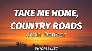 John Denver  Take Me Home Country Roads Lyrics🎶 [upl. by Shaun845]