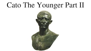 The Life Of Cato The Younger Part II [upl. by Ximenez]