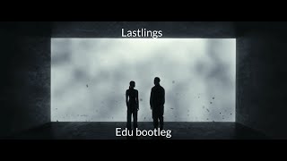 Lastlings  Get What You Want  Edu  bootleg [upl. by Anujra]