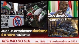 Para judeus ortodoxos sionismo  nazismo Que direitos humanos  Resumo do Dia nº 1386  111223 [upl. by Parthinia818]