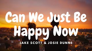 Jake Scott amp Josie Dunne  Can We Just Be Happy Now quotCWJBHNquot Lyrics [upl. by Melisande]