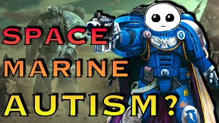 Do Space Marines Have Autism  Warhammer 40k Lore [upl. by Seidel183]