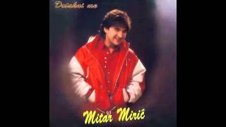 Mitar Miric  Nesto me u nemir tera  Audio 1995 HD [upl. by Ohs]