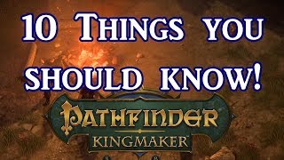 Pathfinder Kingmaker 10 Things You Should Know [upl. by Etna]