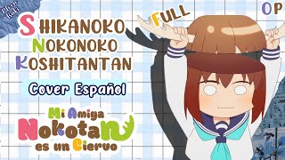 Shikanoko Nokonoko Koshitantan  My Deer Friend Nokotan  Shikairo Days OP FULL Cover Español Latino [upl. by Grogan921]