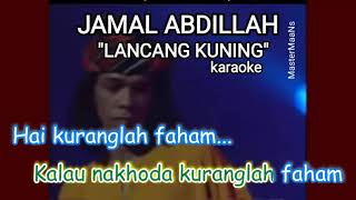 JAMAL ABDILLAH  LANCANG KUNING KARAOKE M1 [upl. by Cissej911]