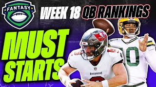 2024 Fantasy Football  Week 18 MUST Start Quarterbacks QBs  TOP 24 QB Rankings [upl. by Katerine995]