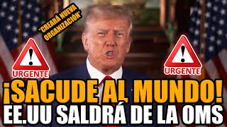 🚨¡TRUMP ANUNCIÓ SU PLAN PARA QUE ESTADOS UNIDOS SALGA DE LA OMS Y SACUDIÓ AL MUNDO  BREAK POINT [upl. by Ajax]