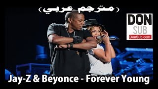 JayZ amp Beyonce  Forever Young مترجم عربي donsubcom [upl. by Edijabab629]