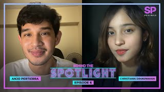 BEHIND THE SPOTLIGHT EP6 ANJO PERTIERRA amp CHRISTIANA DIMAUNAHAN [upl. by Eisserc842]