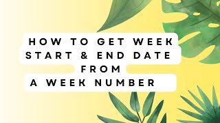 Get Week Start and End Date from Week Number [upl. by Kelula453]