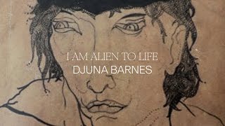 I Am Alien to Life by Djuna Barnes [upl. by Aehsrop784]