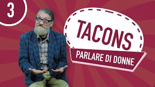 TACONS  s1e3  Parla di donne come un friulano [upl. by Aiouqahs]