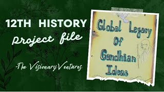 Global Legacy of Gandhian IdeasHistory Project File Class 12th [upl. by Haorbed]