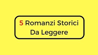 5 romanzi storici da leggere [upl. by Alemaj]