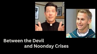 Wrestling with the Devil and Various Noonday Crises  Acedia  How Jesus Saves [upl. by Maryly634]