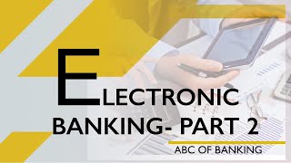 ABC of Banking  Electronic Banking  What is E Banking amp Types of E Banking Services  Part 2 [upl. by Norm]