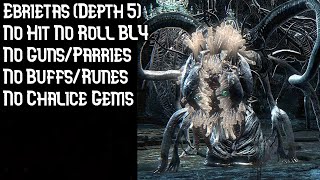 Chalice Ebrietas Depth 5 BL4 No Roll No Hit No BuffsRunes  Great Isz [upl. by Jacinto]