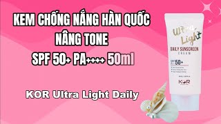 Kem chống nắng KOR Hàn Quốc nâng tone SPF 50 PA 50ml  Ultra Light Daily newwaymarttv [upl. by Haman]