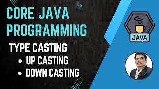 Session 19  Type Casting in Java  Up Casting amp Down Casting in Java  2024 New series [upl. by Butcher]