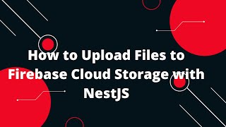 🚀 How to Upload Files to Firebase Cloud Storage with NestJS 🔥 [upl. by Farmann]