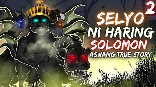 SELYO NI HARING SOLOMON  HARING ASMODEUS Aswang True Story [upl. by Lilias]