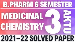 Medicinal Chemistry 3  BP601T  B Pharm 202122 Solution  Aktu Solved paper B 6th Semester [upl. by Ennahtur611]