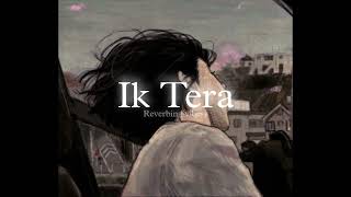 Ik Tera Slowed  Reverbed  Maninder Buttar [upl. by Suolevram]