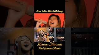 ARAW GABI × AKIN KA NA LANG PART 1  Katrina Velarde × Morissette Amon  Vocal Supreme × Phoenix [upl. by Remo23]