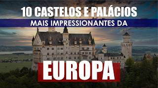 Os 10 Castelos e Palácios Mais Impressionantes da Europa [upl. by Trebloc]