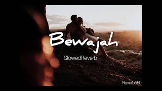 Bewajah  SlowedReverb  Lofi songs  Reverb550  lofisongs slowedreverb trendingsongs [upl. by Barbour]