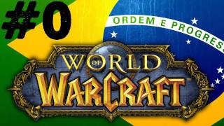 World of Warcraft Brasil  Introdução  Parte 0 [upl. by Oile]