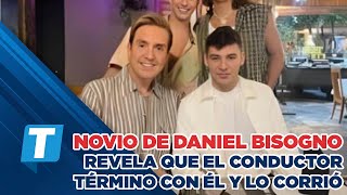 Novio de Daniel Bisogno revela que el conductor término con él y hasta lo corrió [upl. by Baecher]