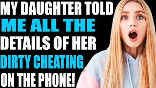 MY DAUGHTER TOLD ME ALL THE DETAILS OF HER DIRTY CHEATING ON THE PHONE Reddit Stories [upl. by Mignon332]