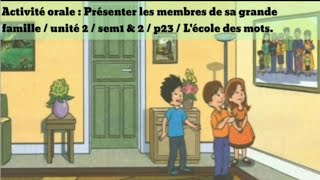 Activité orale  Présenter les membres de sa grande famille unité 2 sem1et2 p23 Lécole des mots [upl. by Keg]