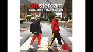 AMSTERDAM  Luca Sepe e Rafelopazz [upl. by Burny]